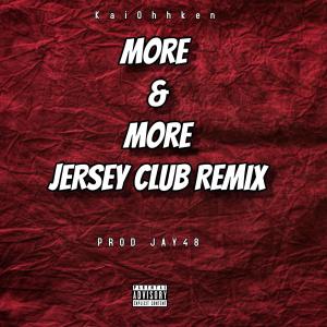 ดาวน์โหลดและฟังเพลง More n More (feat. Prod Jay48) (Jerseyclub Remix) พร้อมเนื้อเพลงจาก KaiOhhKen