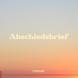 Listen to Abschiedsbrief song with lyrics from Yordan