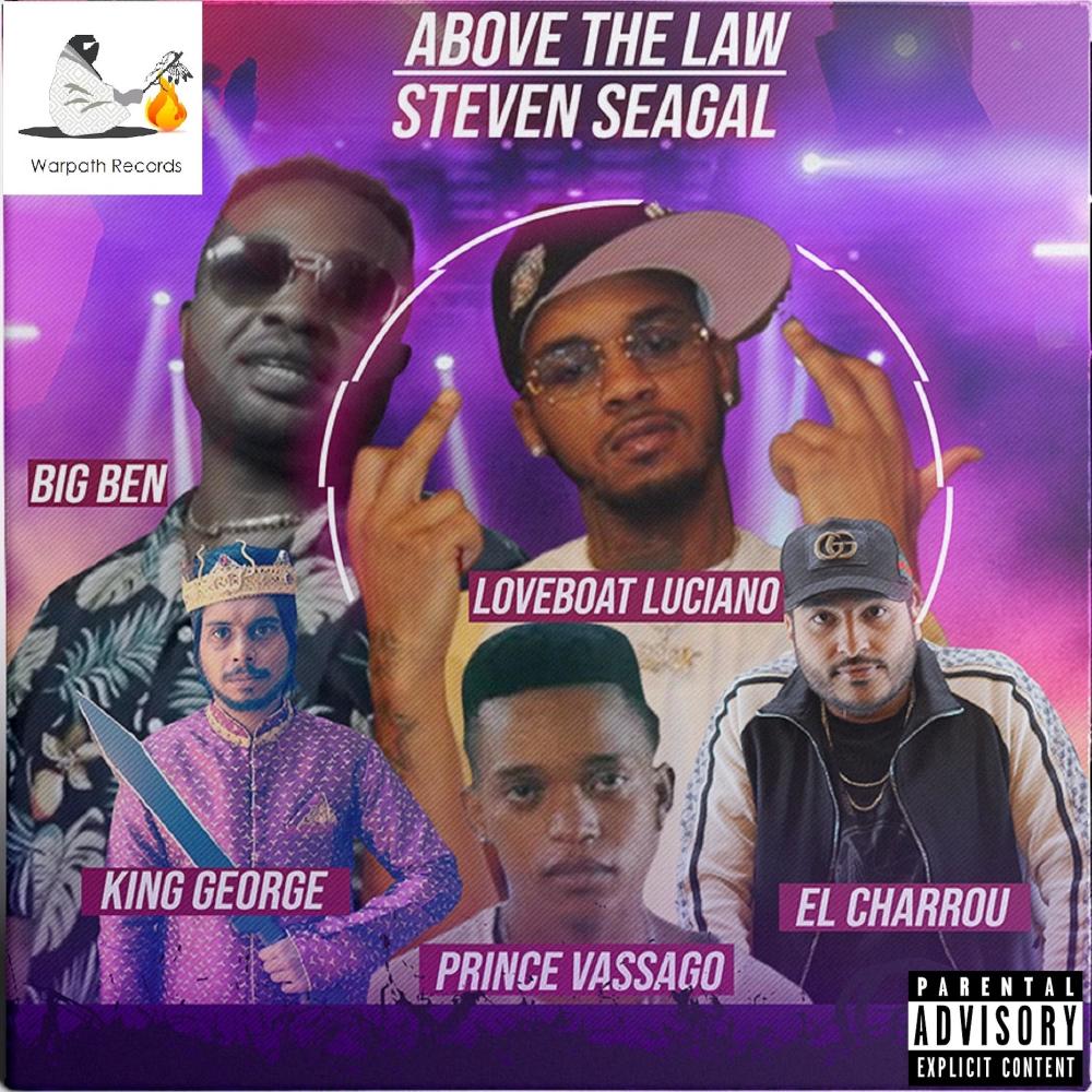 Above the Law (Steven Seagal) (feat. King George, Loveboat Luciano, Sago The Prince & Big Ben) (Explicit)