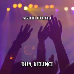 Dengarkan Akhir Cerita lagu dari Dua Kelinci dengan lirik