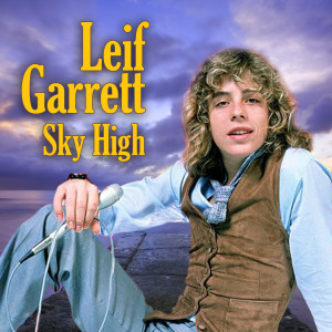 收聽Leif Garrett的Sky High (Singalong Version)歌詞歌曲