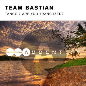 Tango / Are You Tranc-ized? dari Team Bastian
