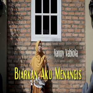 收聽Vanny Vabiola的Biarkan Aku Menangis歌詞歌曲