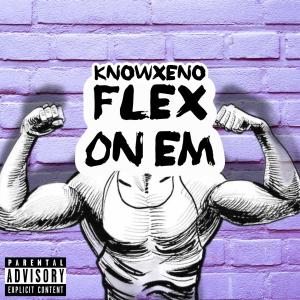 收聽Knowxeno的Flex On Em (Explicit)歌詞歌曲