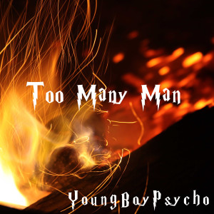 Listen to Too Many Man (Explicit) song with lyrics from YoungBoyPsycho