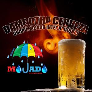 Grupo Mojado的專輯Dame otra cerveza