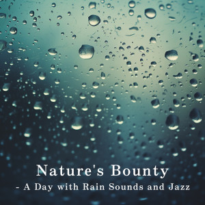 Album Nature's Bounty - A Day with Rain Sounds and Jazz from Dream House