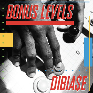 Dibia$e的專輯Bonus Levels