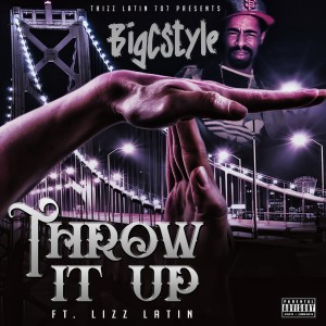 ดาวน์โหลดและฟังเพลง Throw It Up (Explicit) พร้อมเนื้อเพลงจาก Big C Style