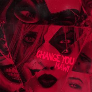 Mawi的專輯Change You (feat. Mawi)