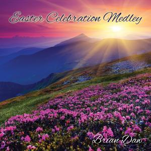 Dengarkan lagu Easter Celebration Medley nyanyian Brian Daw dengan lirik