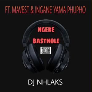 收聽DJ Nhlaks的Ngeke Basthole (feat. Mavest & Ingane Yama Phupho) (Explicit)歌詞歌曲