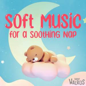 Baby Lullabies & Relaxing Music by Zouzounia TV的專輯Soft Music For A Soothing Nap