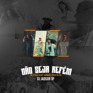 收聽DJ Jadson Sp的Não Seja Refém歌詞歌曲