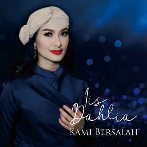 收聽Iis Dahlia的Kami Bersalah歌詞歌曲