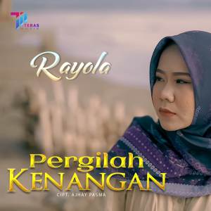 ดาวน์โหลดและฟังเพลง Pergilah Kenangan พร้อมเนื้อเพลงจาก Rayola