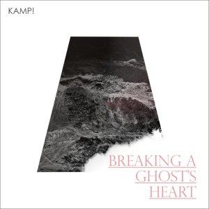 收聽Kamp!的Breaking a Ghost's Heart (Edit) (Explicit)歌詞歌曲