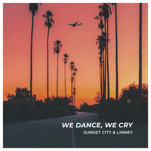 Sunset City的專輯We Dance, We Cry