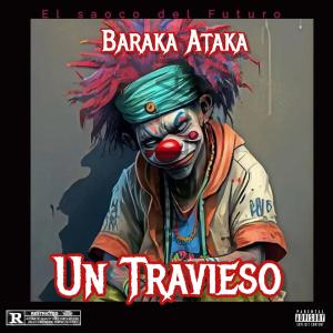 Baraka Ataka的專輯Un Travieso (feat. Baraka Ataka)