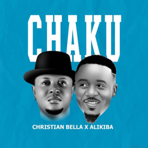 收聽Alikiba的Chaku(feat. Christian Bella)歌詞歌曲