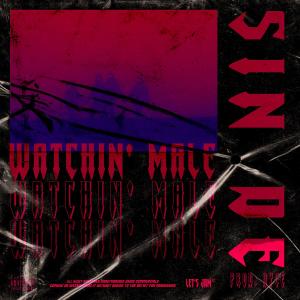 收聽Sin De的Watchin' Male (feat. Dyce) (Explicit)歌詞歌曲