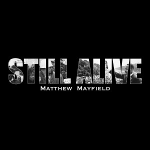 收聽Matthew Mayfield的Still Alive (Explicit)歌詞歌曲