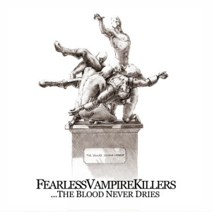 Fearless Vampire Killers的專輯...The Blood Never Dries - EP