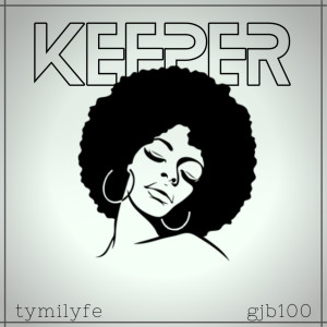 Listen to Keeper song with lyrics from Tymilyfe