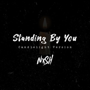 Listen to Standing by You (Candlelight Version) song with lyrics from NISH