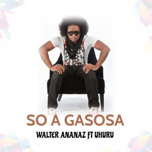 收聽Walter Ananaz的So a Gasosa歌詞歌曲