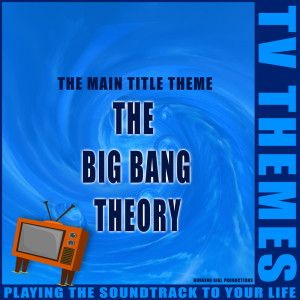 收聽TV Themes的The Big Bang Theory - The Main Title Theme歌詞歌曲