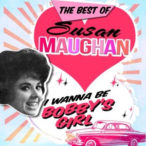 Susan Maughan的專輯I Wanna Be Bobby's Girl - The Best Of