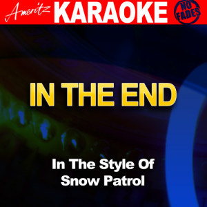 ดาวน์โหลดและฟังเพลง In the End (In the Style of Snow Patrol) [Karaoke Version] (Karaoke Version) พร้อมเนื้อเพลงจาก Ameritz Audio Karaoke