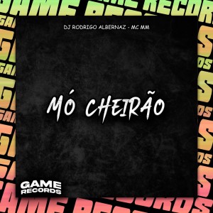 收听Dj Rodrigo Albernaz的Mó Cheirão (Explicit)歌词歌曲