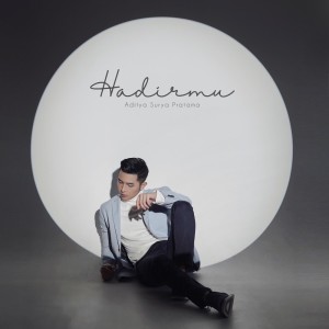 ดาวน์โหลดและฟังเพลง Hadirmu พร้อมเนื้อเพลงจาก Aditya Surya Pratama