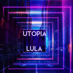 Album UTOPIA oleh Lula