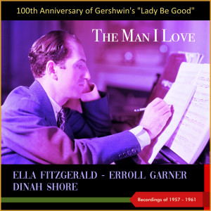 The Man I Love (100th Anniversary of Gershwin's "Lady Be Good" - Recordings of 1957 - 1961) dari Group Star