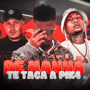 Listen to DE MANHÃ TE TACA PIK4 (Explicit) song with lyrics from VN Beat