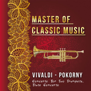 Album Master of Classic Music, Vivaldi - Pokorny, Concerto for Two Trumpets, Flute Concerto from Fred Hausdoerfer