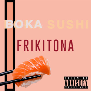 Album Boka Sushi (Explicit) from Frikitona