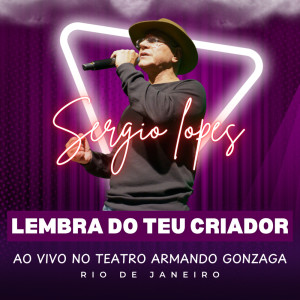 Sérgio Lopes的專輯Lembra Do Teu Criador (Ao Vivo no Teatro Armando Gonzaga)