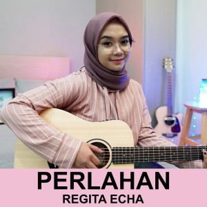 Listen to Perlahan song with lyrics from Regita Echa