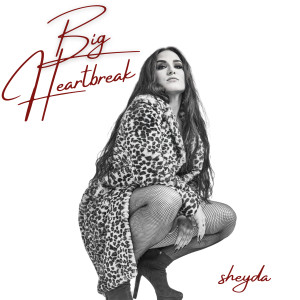 Dengarkan lagu Big Heartbreak nyanyian Sheyda dengan lirik