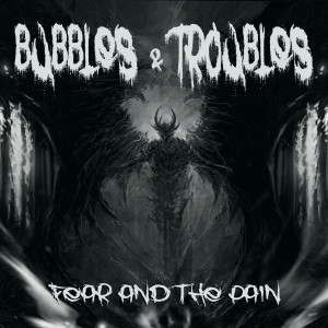 Album Fear and the Pain oleh Bubbles