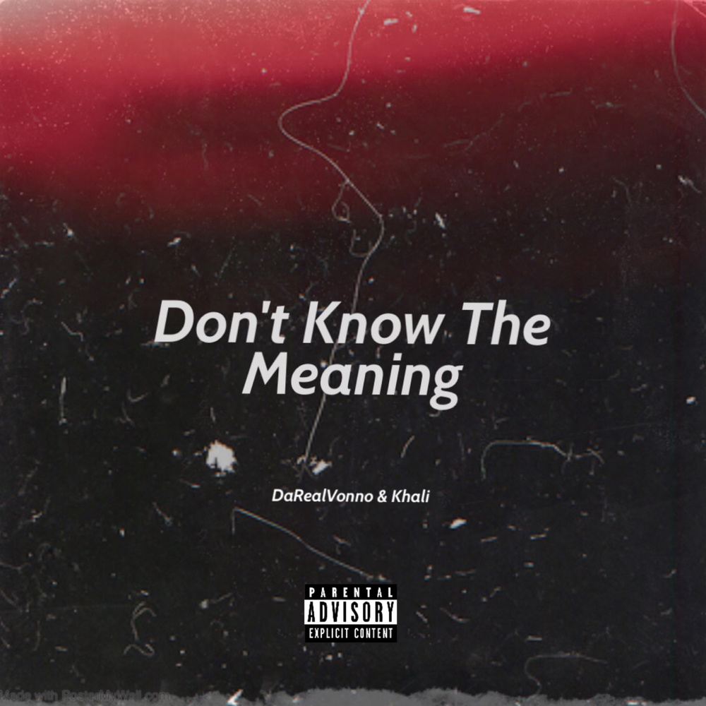 Don't Know The Meaning (Explicit)
