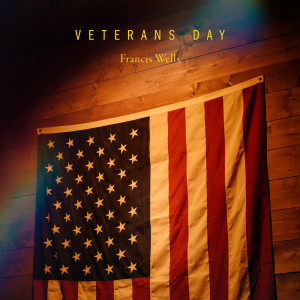收聽Francis Wells的Veterans Day歌詞歌曲