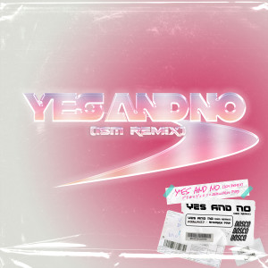 收聽ドリカムディスコ的Yes And No (ISM Remix)歌詞歌曲