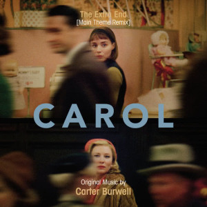 ดาวน์โหลดและฟังเพลง The Extra End (Main Theme Remix From "Carol") พร้อมเนื้อเพลงจาก Carter Burwell