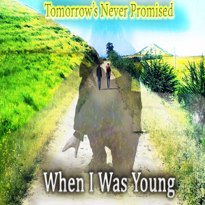 Dengarkan When I Was Young lagu dari Tomorrow's Never Promised dengan lirik