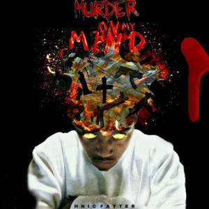 Listen to Murder on My Mind (Explicit) song with lyrics from Hnic Fatter